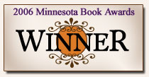 This book was a winner at the 2006 Minnesota Book Awards